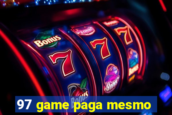 97 game paga mesmo